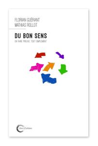 Du bon sens. En faire preuve, tout simplement - Guérant Florian - Rollot Mathias - Ariès Paul