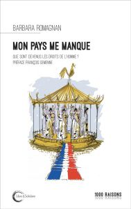 Mon pays me manque. Que sont devenus les droits de l'homme ? - Romagnan Barbara - Gemenne François