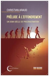 Préludes à l'effondrement : un demi-siècle de procrastination - Araud Christian