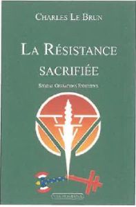 La Résistance sacrifiée ? Special Operations Executive - Le Brun Charles