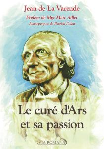 Le curé d'Ars et sa passion - La Varende Jean de - Aillet Marc - Delon Patrick -