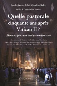 Quelle pastorale après Vatican II ? Eléments pour une critique constructive - Raffray Matthieu - Laguérie Philippe