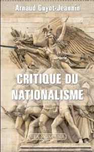 Critique du nationalisme - Guyot-Jeannin Arnaud - Lamarque Philippe