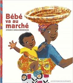 Bébé va au marché - ATINUKE/BROOKSBANK