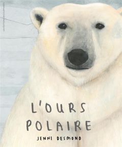 L'ours polaire - Desmond Jenni - Meyer Ilona