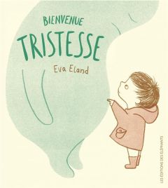 Bienvenue tristesse - Eland Eva - Meyer Ilona