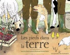 Les pieds dans la terre. Cinq histoires de paysans - Lecoeuvre Claire - Tételin Arnaud