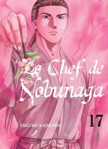 Le chef de Nobunaga Tome 17 - Kajikawa Takuro - Nabhan Fabien