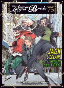 The Ancient Magus Bride - Psaume 75 : Jack l'éclair et l'incident des fées Tome 4 - Godai Yu - Oikawa Mako - Yamazaki Koré