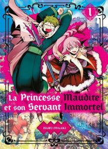 La Princesse maudite et son Servant immortel Tome 1 - Iwaaki Haru - Morita Masaya