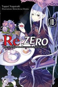 Re:Zero - Re:vivre dans un autre monde à partir de zéro Tome 10 - Nagatsuki Tappei - Otsuka Shinichirou - Giraud Yoa