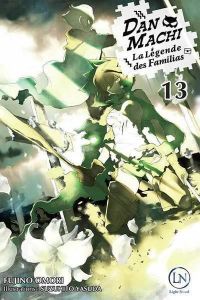 DanMachi - La légende des Familias Tome 13 (Light Novel) - Omori Fujino - Yasuda Suzuhito - Raynal Marie-Sask