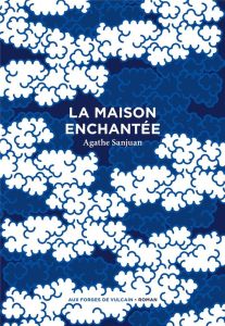 La Maison enchantée - Sanjuan Agathe