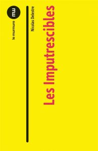 IMPUTRESCIBLES (LES) - DELESTRE NICOLAS