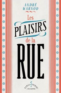 Les plaisirs de la rue - Warnod André - Warnod Jeanine