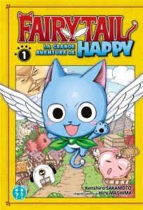 Fairy Tail - La grande aventure de Happy Tome 1 - Sakamoto Kenshiro - Mashima Hiro - Thévenon Anne-S