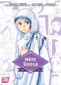 Les grands noms de l'Histoire en manga : Mère Teresa, 1910-1997 - Yazawa Nao - Gippon Raphaële