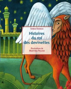 Histoires du roi des devinettes - Koskas Sonia - Peluso Martina