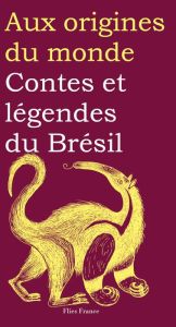 Contes et légendes du Brésil - Correia Paulo - Torres Ana Maria - Karlson Anna