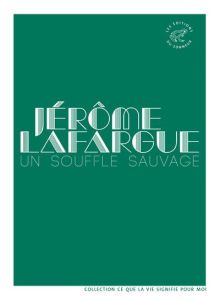 Un souffle sauvage - Lafargue Jérôme - Laval Martine