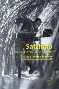 Satchmo. Ma vie à la Nouvelle-Orléans - Armstrong Louis - Beauchamp Thierry