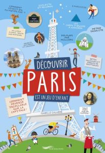 Découvrir Paris est un jeu d'enfant. Comment devenir incollable sur la capitale ! - Calabre Isabelle