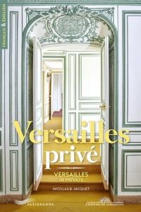 Versailles privé. Edition bilingue français-anglais - Jacquet Nicolas - Fouin Christophe - Luk Fui Lee