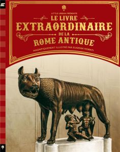 Le livre extraordinaire de la Rome antique - Steele Philip - Nobati Eugenia - Gros Emmanuel - P