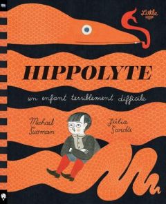 Hippolyte. Un enfant terriblement difficile - Sussman Michael - Sarda Julia - Mercier-Gallay Vér