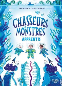 Chasseurs de monstres Tome 2 : Apprentis - Mark Ian - Ghibault Louis - Elland-Goldsmith Rosal