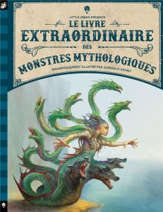 Le livre extraordinaire des monstres mythologiques - Kenny Gonzalo - Ferguson Diana - Gros Emmanuel