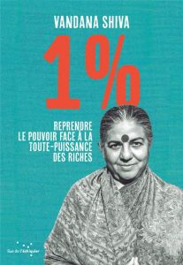 1% - Reprendre le pouvoir face à la toute puissance des riches - Shiva Vandana