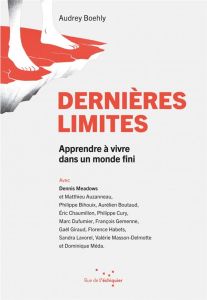 Dernières limites. Apprendre à vivre dans un monde fini - Boehly Audrey - Meadows Dennis - Auzanneau Matthie