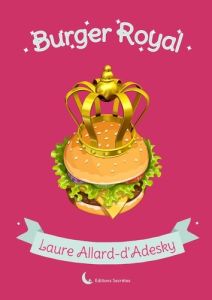 Burger royal - Allard-d'Adesky Laure