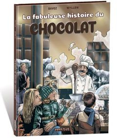 La fabuleuse histoire du chocolat - Davoz Pascal - Wyllow