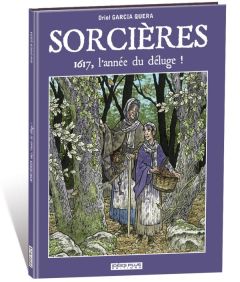 Sorcières. 1617, l'année du déluge ! - Garcia Quera Oriol