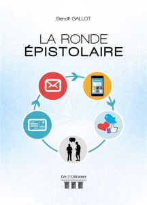 La ronde épistolaire - Gallot Benoît