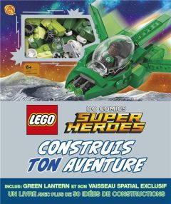 Lego DC Comics Super Heroes Construis ton aventure. Avec une figurine Green Lantern et son vaisseau - Lipkowitz Daniel - Ombler Gary - Perdereau Cédric