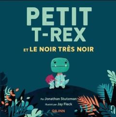 Petit T-Rex et le noir très noir - Fleck Jay - Stutzman Jonathan