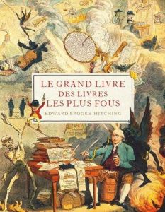 Le grand livre des livres les plus fous - Brooke-Hitching Edward