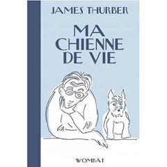 Ma chienne de vie - Thurber James - Guyon Jeanne