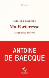 Ma Forteresse. Journal du Vercors - Baecque Antoine de