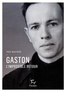 Gaston. L'impossible retour - Gauthier Yves