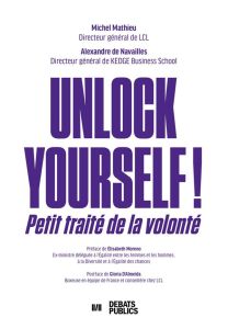 Unlock yourself! Petit traité de la volonté - Mathieu Michel - Navailles Alexandre de - Moreno E