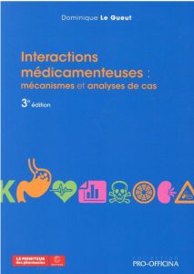 INTERACTIONS MEDICAMENTEUSES, 3E EDITION - DOMINIQUE LE GUEUT