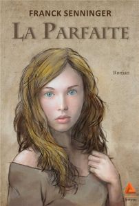 La parfaite - Senninger Franck