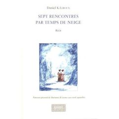 Sept rencontres par temps de neige - Leroux Daniel - Leroux Marianne