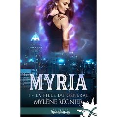 Myria Tome 1 : La fille du général - Régnier Mylène