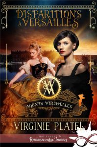 Agents virtu'elles Tome 1 : Disparitions à Versailles - Platel Virginie