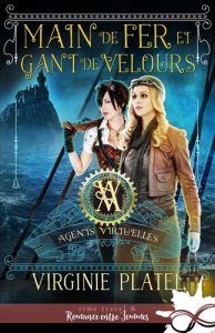 Agents virtu'elles Tome 3 : Main de fer et gant de velours - Platel Virginie